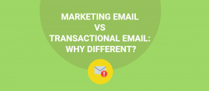 Marketing Email vs. Transactional Email: Why Different?